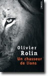 Un chasseur de lions, Olivier Rolin